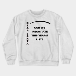 DEAR SANTA: CAN WE NEGOTIATE THIS YEAR’S LIST? Crewneck Sweatshirt